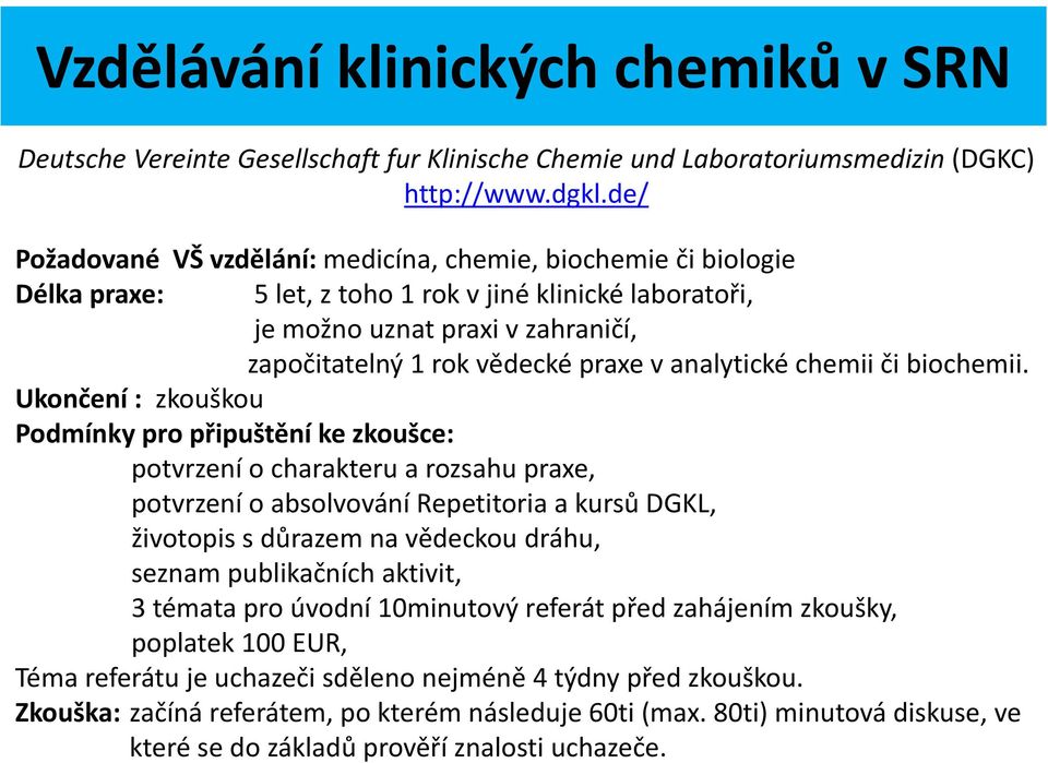 analytické chemii či biochemii.