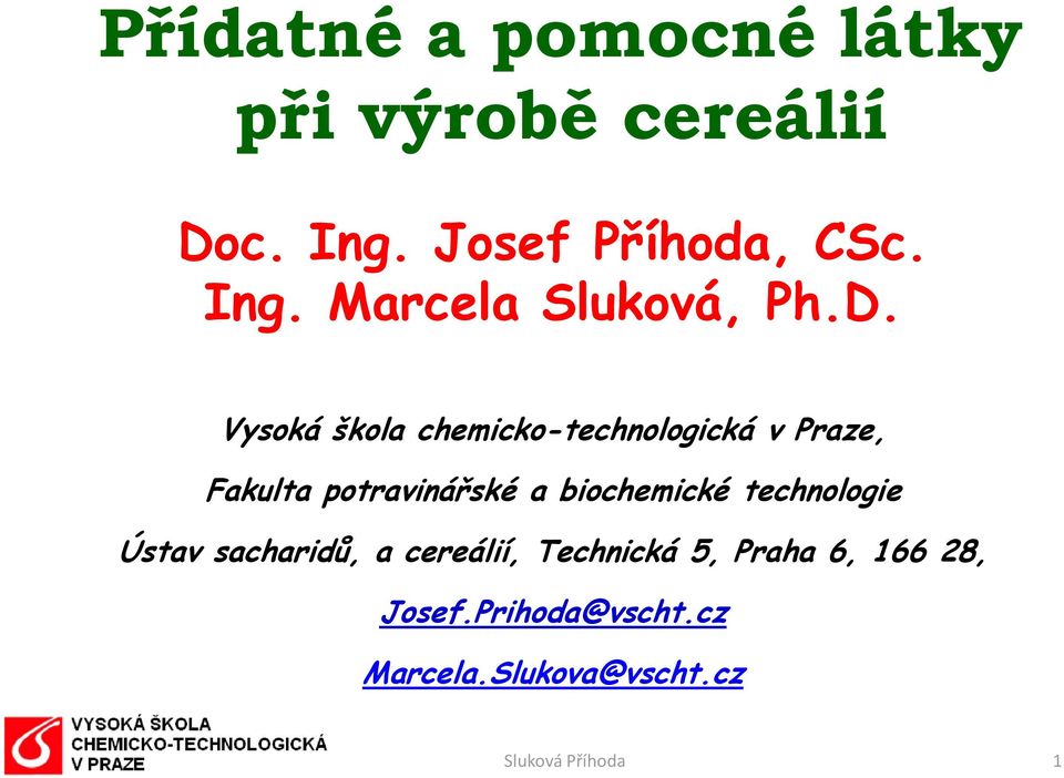 biochemické technologie Ústav sacharidů, a cereálií, Technická 5, Praha 6, 166