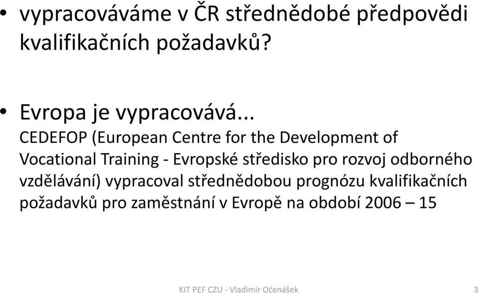 .. CEDEFOP (European Centre for the Development of Vocational Training -