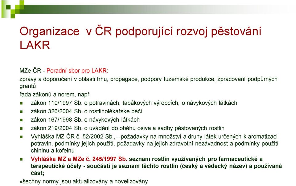o uvádění do oběhu osiva a sadby pěstovaných rostlin Vyhláška MZ ČR č. 52/2002 Sb.