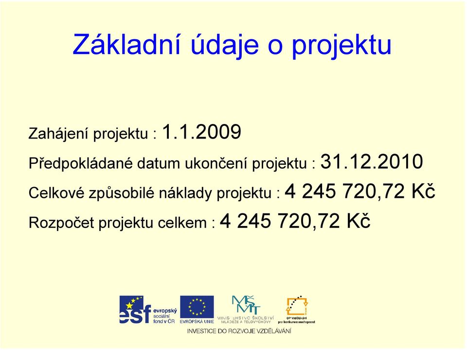 12.2010 Celkové způsobilé náklady projektu : 4 245