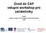 Úvod do CAF vstupní workshop pro začátečníky. Projekt: Aplikace modelu CAF na Krajském úřadě Karlovarského kraje