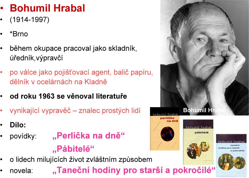 literatuře vynikající vypravěč znalec prostých lidí Bohumil Hrabal Dílo: povídky: Perlička na