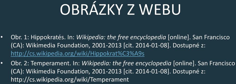 wikipedia.org/wiki/hippokrat%c3%a9s Obr. 2: Temperament.